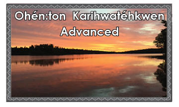 Ohénton Kariwatéhkwen - Advanced 4x6