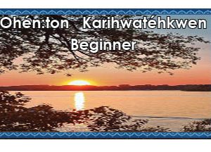 Ohénton Kariwatéhkwen - Beginner 4x6